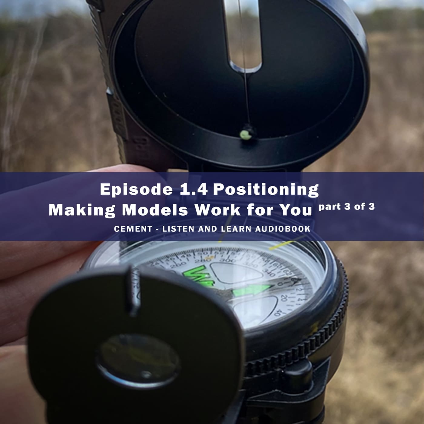 Featured image for “Episode 1.4 – Positioning: Making Models Work for You (part 3 of 3)”